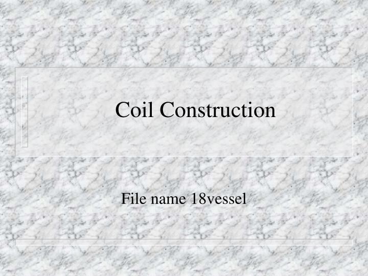 coil construction