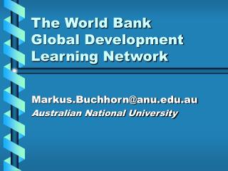 The World Bank Global Development Learning Network