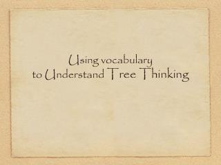 Using vocabulary to Understand Tree Thinking