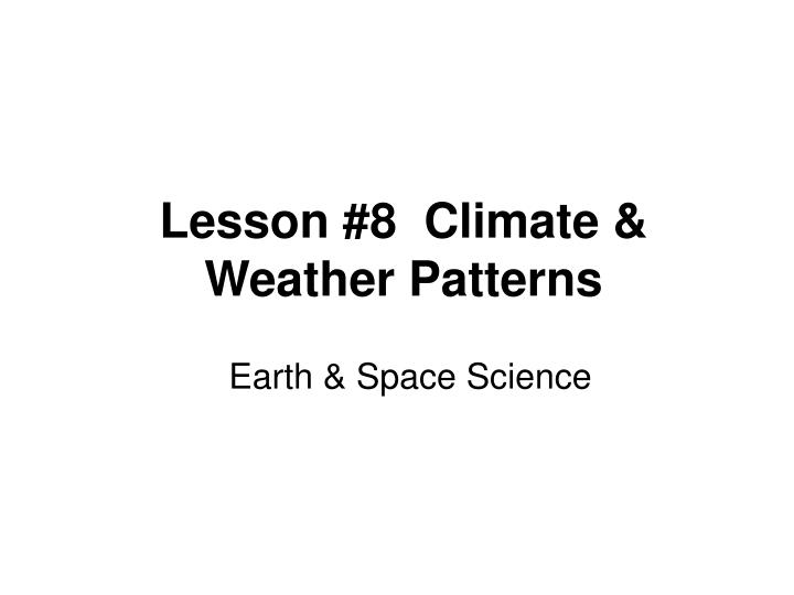 lesson 8 climate weather patterns