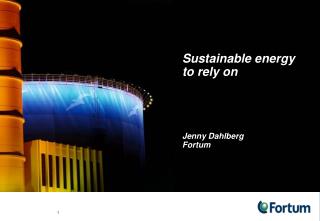 Sustainable energy to rely on Jenny Dahlberg Fortum