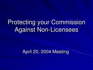 Protecting your Commission Against Non-Licensees