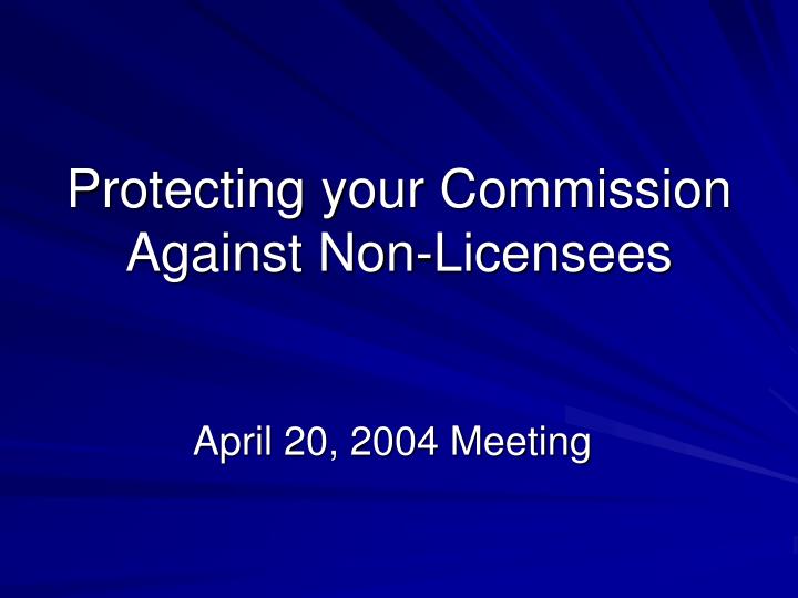 protecting your commission against non licensees