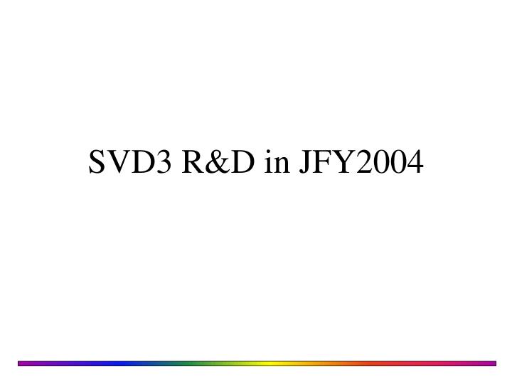 svd3 r d in jfy2004