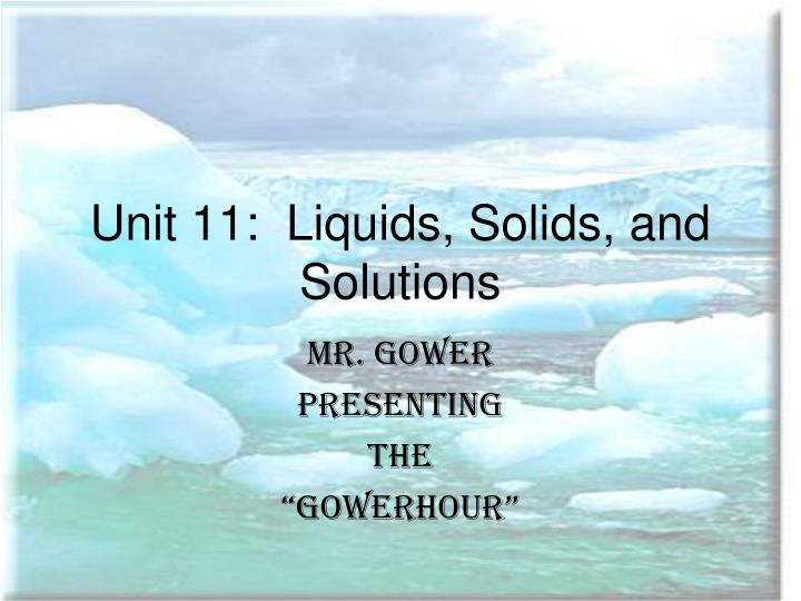 unit 11 liquids solids and solutions