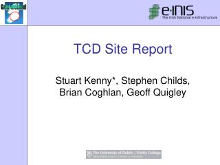 TCD Site Report