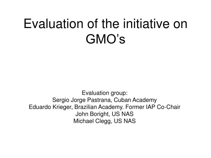 evaluation of the initiative on gmo s
