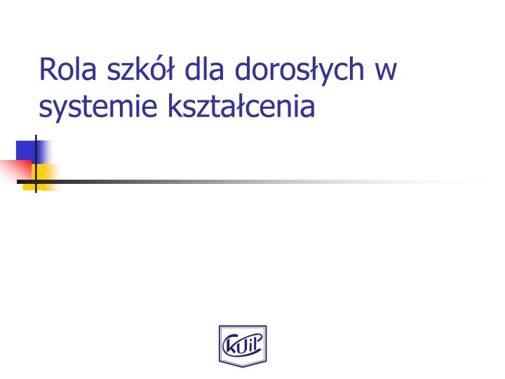 rola szk dla doros ych w systemie kszta cenia