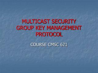 MULTICAST SECURITY GROUP KEY MANAGEMENT PROTOCOL