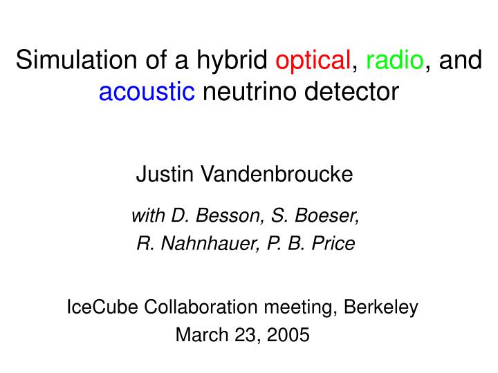 simulation of a hybrid optical radio and acoustic neutrino detector