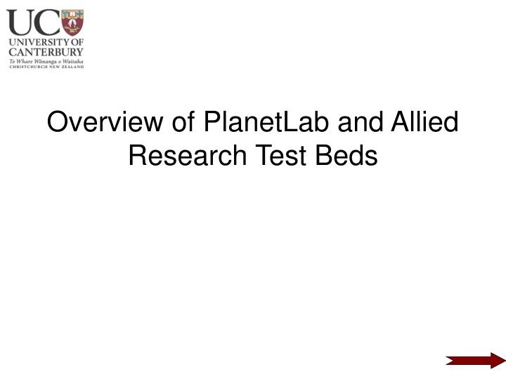 overview of planetlab and allied research test beds