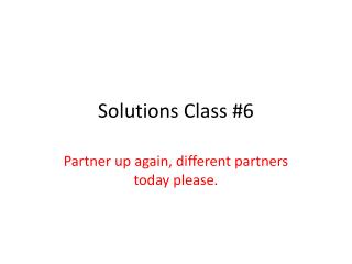 Solutions Class #6
