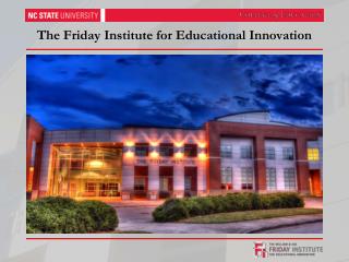 The Friday Institute for Educational Innovation