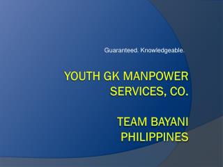 YOUTH GK MANPOWER SERVICES, CO. TEAM BAYANI PHILIPPINES