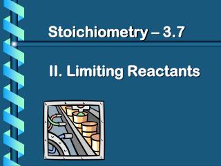 II. Limiting Reactants