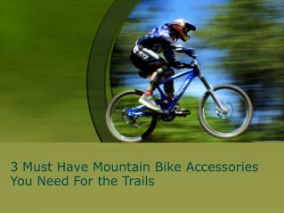 3 Must Have Mountain Bike Accessories You Need For the Trail