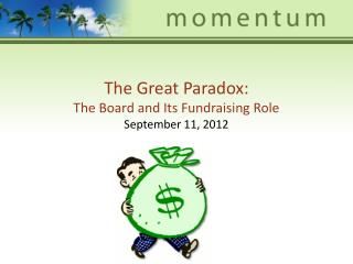 The Great Paradox: The Board and Its Fundraising Role September 11, 2012