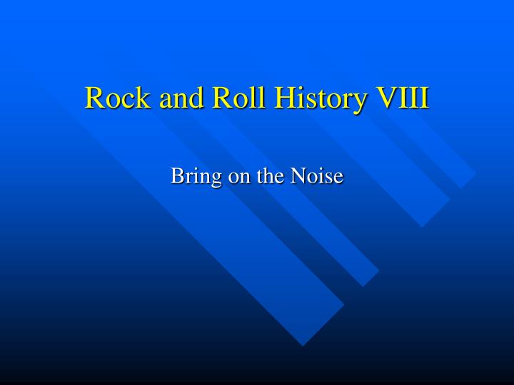 rock and roll history viii