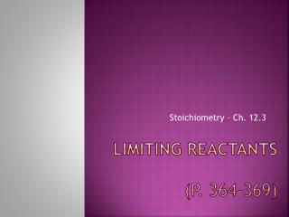 Limiting reactants (p. 364-369)