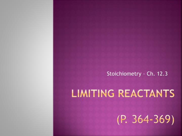 limiting reactants p 364 369