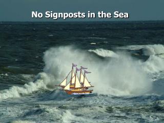 No Signposts in the Sea
