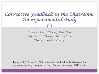 Corrective Feedback in the Chatroom: An experimental study