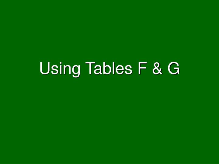 using tables f g