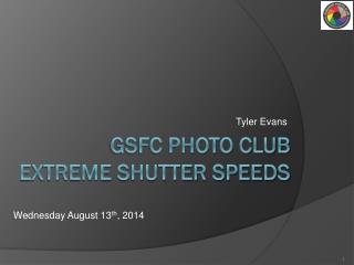 GSFC Photo Club Extreme Shutter Speeds