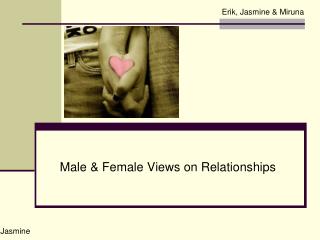 Male &amp; Female Views on Relationships