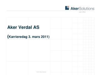 Aker Verdal AS ( Karrieredag 3. mars 2011)