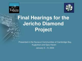 Final Hearings for the Jericho Diamond Project