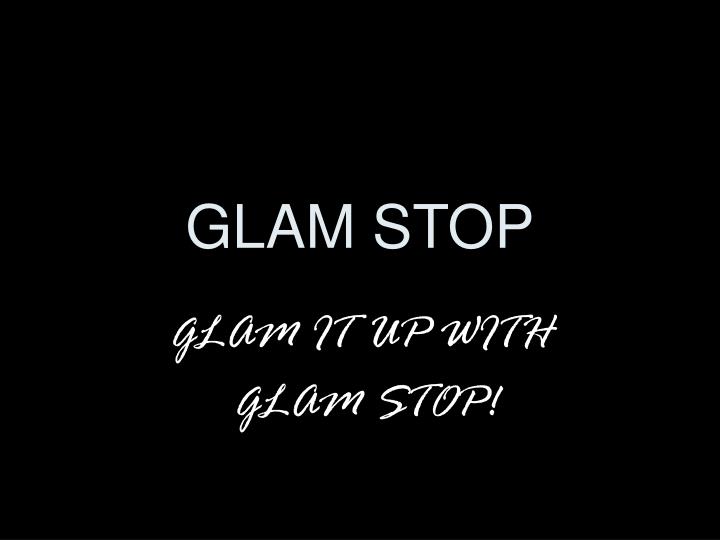 glam stop
