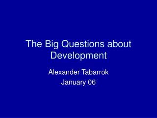 The Big Questions about Development