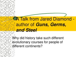 A Talk from Jared Diamond - author of Guns, Germs, and Steel