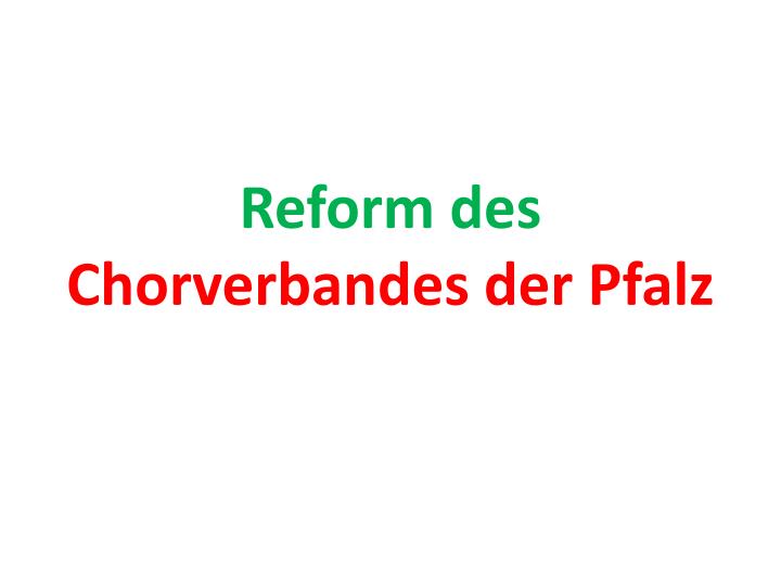 reform des chorverbandes der pfalz