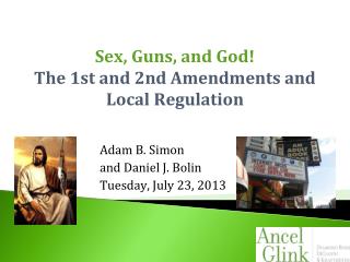 Sex, Guns, and God! The 1st and 2nd Amendments and Local Regulation