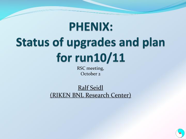 phenix status of upgrades and plan for run10 11