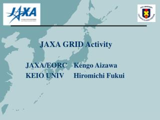 JAXA GRID Activity JAXA/EORC 	Kengo Aizawa	 		KEIO UNIV	Hiromichi Fukui