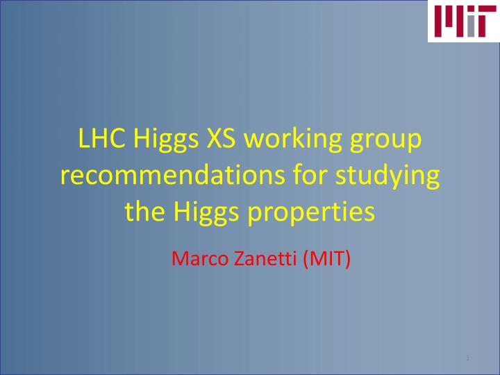 lhc higgs xs working group recommendations for studying the higgs properties