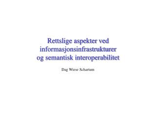 Rettslige aspekter ved informasjonsinfrastrukturer og semantisk interoperabilitet