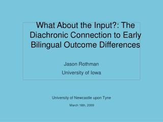 What About the Input?: The Diachronic Connection to Early Bilingual Outcome Differences