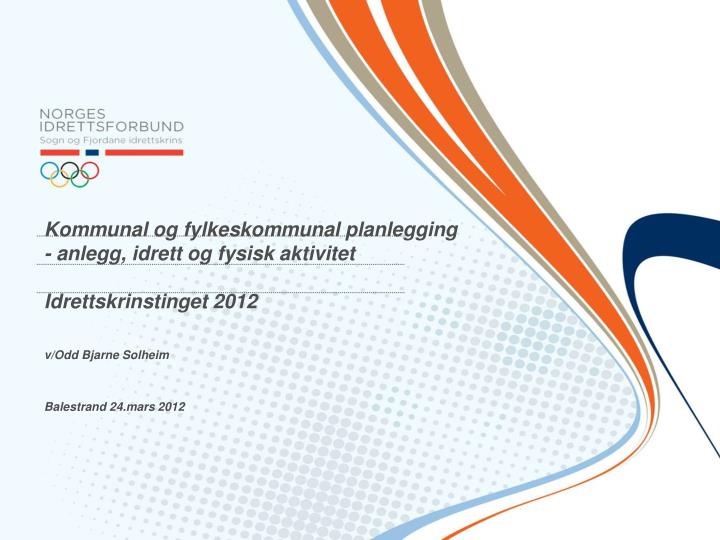 kommunal og fylkeskommunal planlegging anlegg idrett og fysisk aktivitet idrettskrinstinget 2012