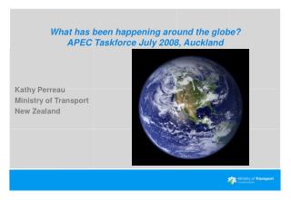 What has been happening around the globe? APEC Taskforce July 2008, Auckland