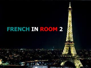 FRENCH IN ROOM 2