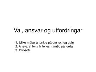 val ansvar og utfordringar