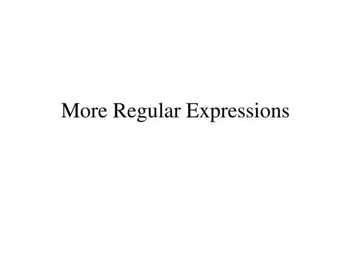 more regular expressions