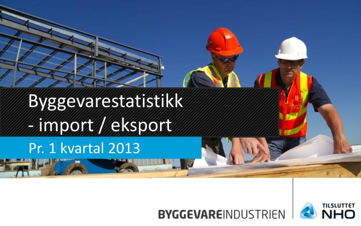 byggevarestatistikk import eksport