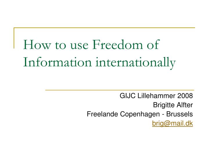 how to use freedom of information internationally
