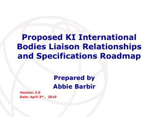 Proposed KI International Bodies Liaison Relationships and Specifications Roadmap