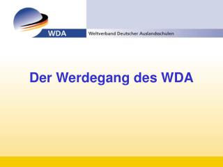 der werdegang des wda